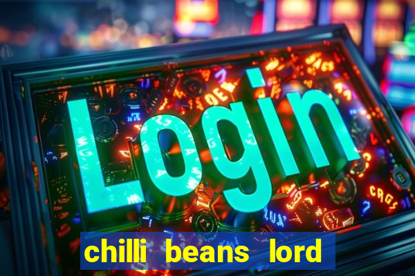 chilli beans lord of the rings